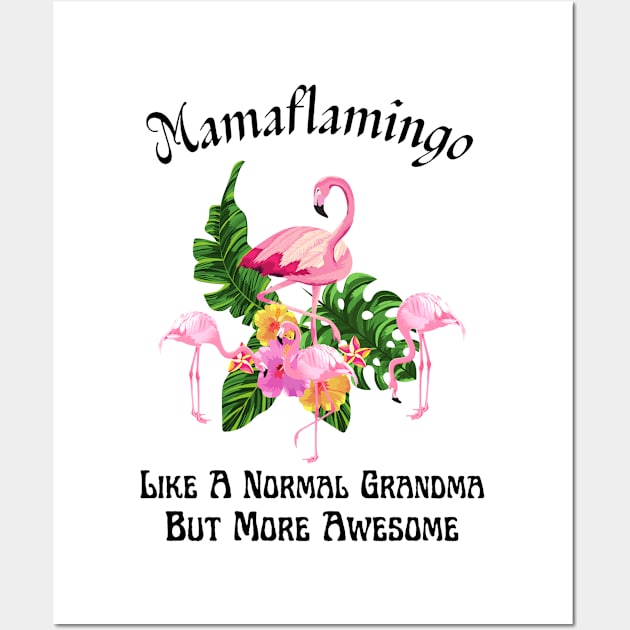 Mamaflamingo Like A Normal Grandma But More Awesome Wall Art by JustBeSatisfied